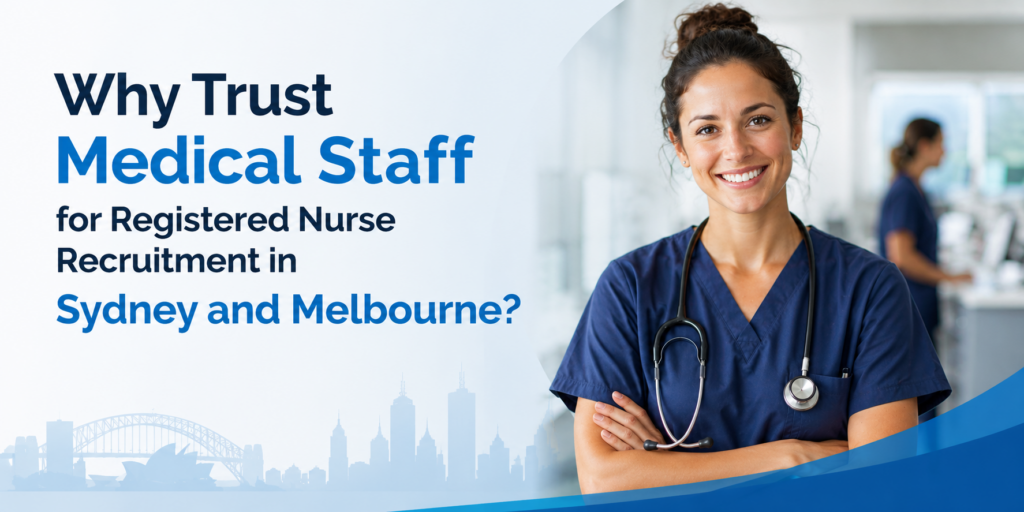 Why Trust Medical Staff for Registered Nurse Recruitment in Sydney and Melbourne?