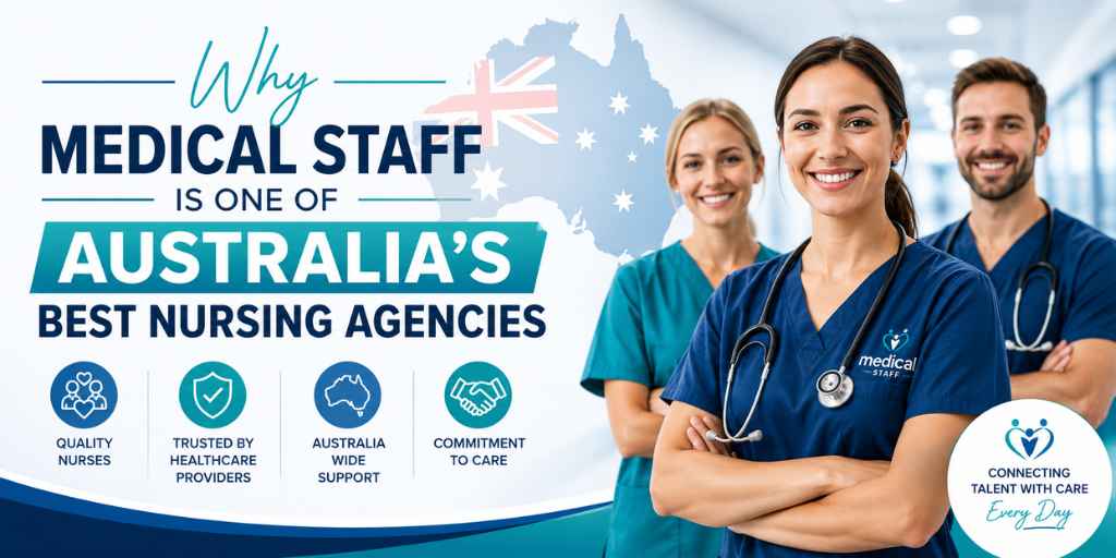 Why Medical Staff Is One of Australia’s Best Nursing Agencies