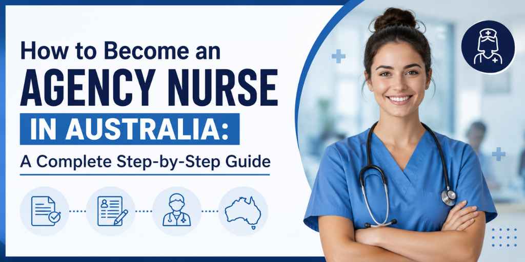How to Become an Agency Nurse in Australia: A Complete Step-by-Step Guide
